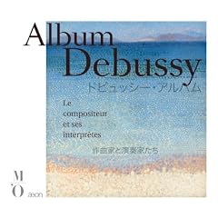 Debussy: Le compositeur et ses interpr�tes