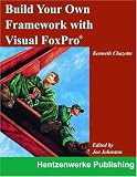 Build Your Own Framework with Visual FoxPro