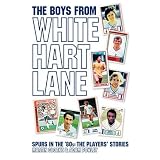 The Boys From White Hart Lane: Spurs in the '80s:  The Players' Storiesby Martin Cloake