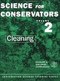 The Science for Conservators: Cleaning v.2: Cleaning Vol 2 (Heritage: care-preservation-management)