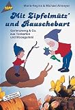 Mit Zipfelm&uuml;tz' und Rauschebart - Gartenzwerg und Co - aus Tonkarton und Moosgummi. - Maria-Regina Altmeyer, Michael Altmeyer