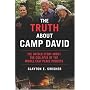 The Truth About Camp David: The Untold Story About Arafat, Barak, Clinton, and the Collapse of the Middle East Peace Process