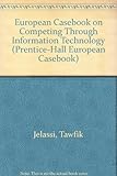 European casebook on competing through information technology