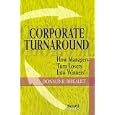Corporate Turnaround: How Managers Turn Losers into Winners