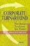Corporate Turnaround: How Managers Turn Losers Into Winners!