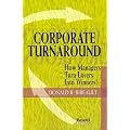 Corporate Turnaround: How Managers Turn Losers into Winners!
