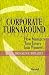 Corporate Turnaround: How Managers Turn Losers into Winners
