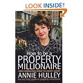 How to Be a Property Millionaire: From Coronation Street to Canary Wharf - Annie Hulley - Her Self-help Guide to Property Investment