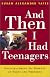 And Then I Had Teenagers: Encouragement for Parents of Teens and Preteens