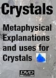 Crystals: Metaphysical Explanations and Uses for Crystals