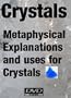 Crystals: Metaphysical Explanations and Uses for Crystals