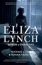 Eliza Lynch: Queen of Paraguay Eliza Lynch: Queen of Paraguay