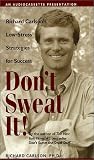 Dont Sweat It! Richard Carlsons Low Stress Strategies for Success