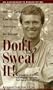 Don't Sweat It! Richard Carlson's Low Stress Strategies for Success