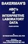Bakerman's ABC's of Interpretive Laboratory Data