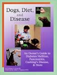 Dogs, Diet, & Disease: An Owner's Gui...