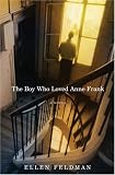 The Boy Who Loved Anne Frank: A Novel
