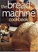 The Bread Machine Cookbook