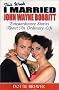 This Week I Married John Wayne Bobbitt: Extraordinary Stories about an Ordinary Life This Week I Married John Wayne Bobbitt: Extraordinary Stories about an Ordinary Life