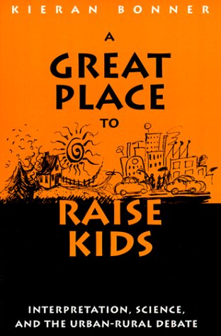 A Great Place to Raise Kids: Interpretation, Science, and the Rural-urban Debate