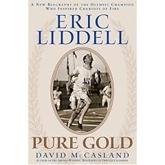 Eric Liddell Pure Gold: A New Biography of the Olympic Champion Who Inspired Chariots of Fire
