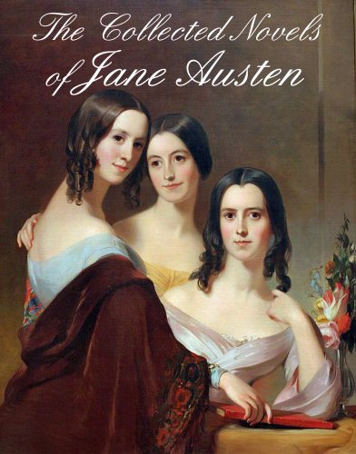 THE COLLECTED NOVELS OF JANE AUSTEN (illustrated 200th Anniversary Edition)