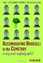 Accomodating Brocolli in the Cemetary: Or Why Can't Anybody Spell