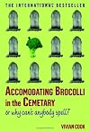 Accomodating Brocolli in the Cemetary: Or Why Can't Anybody Spell