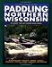 Paddling Northern Wisconsin: 82 Great Trips by Canoe and Kayak
