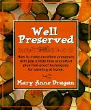 Well Preserved: Pickles, Relishes, Jams and Chutneys for the New Cook
