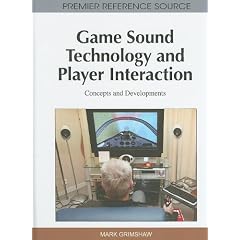 Game Sound Technology and Player Interaction: Concepts and Developments (Premier Reference Source)