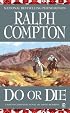 Ralph Compton: Do or Die (Ralph Compton Novels)