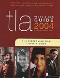 TLA Video & DVD Guide 2004: The Discerning Film Lovers Guide (Tla Video & DVD Guide)