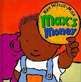 Max's Money (Wilson-Max, Ken. Max Play Book.)