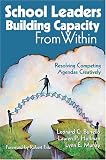 School Leaders Building Capacity From Within: Resolving Competing Agendas Creatively