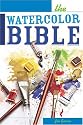 The Watercolor Bible - A Painter's Complete Guide