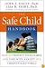 The Safe Child Handbook: How to Protect Your Family and Cope with Anxiety in a Threat-Filled World