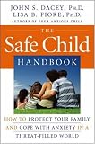 The Safe Child Handbook: How to Protect Your Family and Cope with Anxiety in a Threat-Filled World