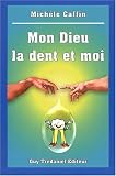 Mon Dieu la dent et moi