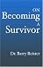 On Becoming A Survivor: A Psychologist Who Survived Violent Crime Provides Comfort And Guidelines For Survivors, Their Families And Friends