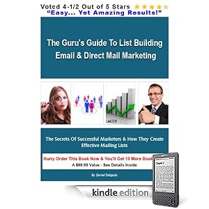 The Guru’s Guide to List Building, Email & Direct Mail Marketing :  The Secrets Of Successful Marketers & How They Create Effective Mailing Lists [Kindle Edition]