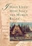 I Have Lived Here Since the World Began: An Illustrated History of Canada's Native People
