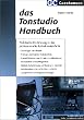 Das Tonstudio Handbuch: Praktische Einf�hrung in die professionelle Aufnahmetechnik. Grundlagen der Akustik. Analoge und digitale Audiotechnik. ... Lautsprecher und Regieraum-Design