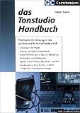 Das Tonstudio Handbuch: Praktische Einführung in die professionelle Aufnahmetechnik. Grundlagen der Akustik. Analoge und digitale Audiotechnik. ... Lautsprecher und Regieraum-Design
