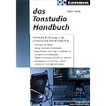 Das Tonstudio Handbuch: Praktische Einf�hrung in die professionelle Aufnahmetechnik. Grundlagen der Akustik. Analoge und digitale Audiotechnik. ... Lautsprecher und Regieraum-Design