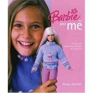 Barbie Doll and Me: 45 Playful Matching Designs for Knitting by Nicky Epstein
