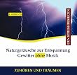 Naturger�usche zur Entspannung Gewitter ohne Musik CD Wind Regen - Gewitterger�usche, Gewitter Ger�usch