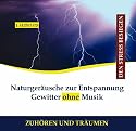 Naturger&auml;usche zur Entspannung Gewitter ohne Musik CD Wind Regen - Gewitterger&auml;usche, Gewitter Ger&auml;usch