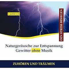 Naturger�usche zur Entspannung Gewitter ohne Musik CD Wind Regen - Gewitterger�usche, Gewitter Ger�usch