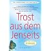 Trost aus dem Jenseits: Unerwartete Begegnungen mit Verstorbenen